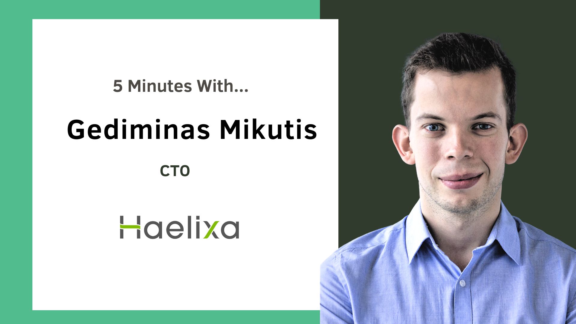 5 mins with Gediminas Mikutis, CTO of Haelixa 2